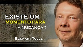 ECKHART TOLLE - EXISTE UM MOMENTO FAVORAVEL A MUDANÇA, ECKHART TOLLE DUBLADO 2023