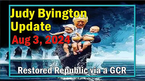 Judy Byington Update as of Aug 3, 2024 - Restored Republic via a GCR