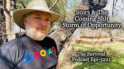 2023 & The Coming Shit Storm of Opportunity - Epi-3221