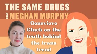 Genevieve Gluck on the truth behind the trans trend