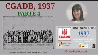 1937 (PARTE 4) | PROVAR FINANCEIRAMENTE OS NOVOS OBREIROS | CONVENÇÃO GERAL DAS ASSEMBLEIAS DE DEUS