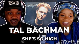 SIMP? 🎵 Tal Bachman - She's So High REACTION