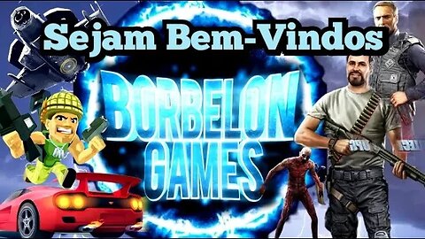 SEJAM BEM-VINDOS AO BORBELON GAMES!