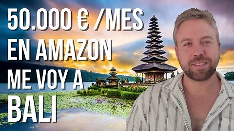 🎖 50.000€/MES VENDIENDO EN AMAZON - SE MARCHA A BALI CON VISA NÓMADA DIGITAL