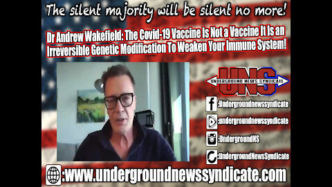 Dr Andrew Wakefield: The Covid-19 Vaccine Is an Irreversible Genetic Modification