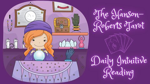 The Hanson Roberts Tarot ~ Self Interpretation ~ Daily Intuitive Reading