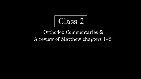 Class 02 - Orthodox Commentaries & Matthew 1-5