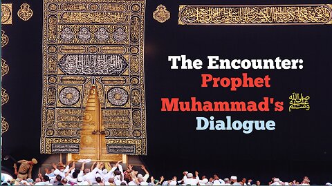 The Encounter: Prophet Muhammad's Dialogue
