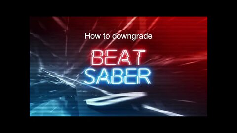 Beat Saber Downgrade Tutorial