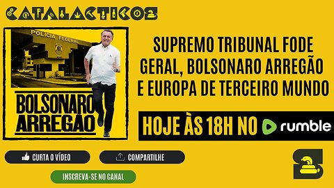 #131 Supremo Tribunal Fode Geral, Bolsonaro Arregão E Europa De Terceiro Mundo