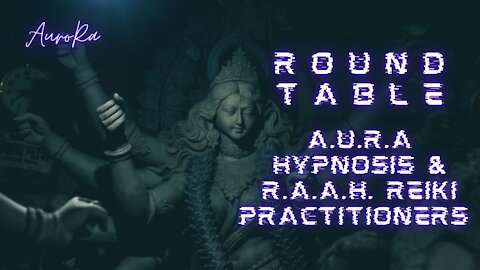 Round Table | AURA Hypnosis & RAAH Reiki Practitioners