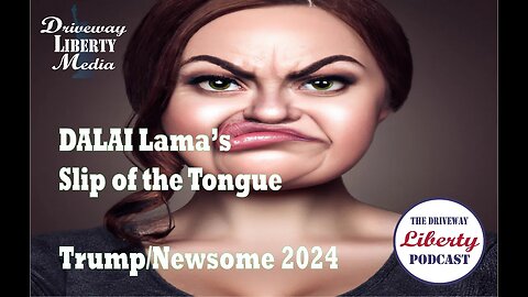 Dalai Llama Slip of the Tongue - Is Trump/Newsome a ticket for 2024