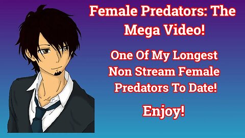 Female Predators: The Mega Video!