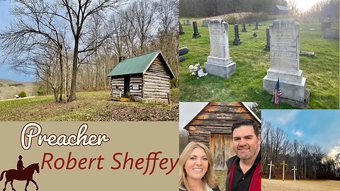 Preacher Robert Sheffey: From Birth To Burial Of The Eccentric Mountain Evangelist