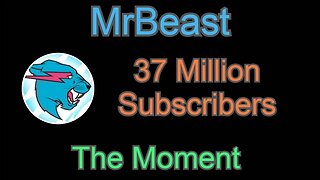 The Moment MrBeast hits 37 Million Subscribers