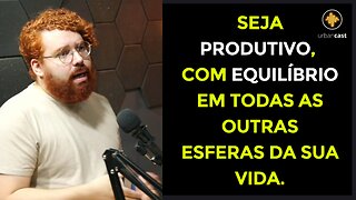 Seja produtivo com equilíbrio em todas as esferas da sua vida | Cortes Urban