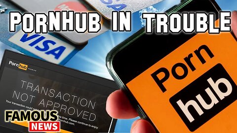 PornHub Is In Some BIG Trouble | FamousNews