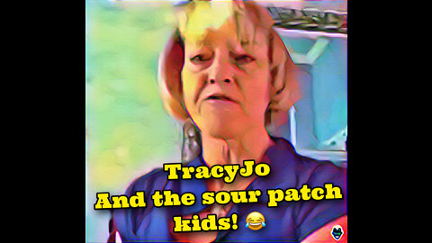 TracyJo and the sour patch kids 😂