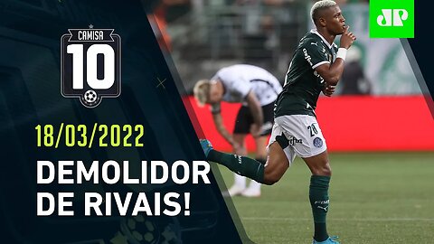 Palmeiras VENCE DÉRBI contra o Corinthians e SEGUE INVICTO no Paulistão! | CAMISA 10 – 18/03/22