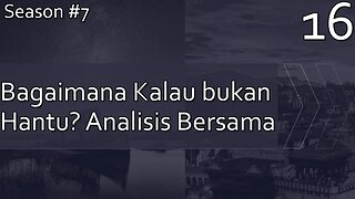 Bagaimana Kalau Bukan Hantu? Analisis Bersama - Season 7, Episode 16