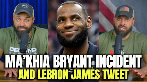 Ma'Khia Bryant Incident And Lebron James Tweet