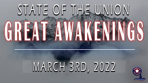 State of the Union - GREAT AWAKENINGS | March 3rd, 2022