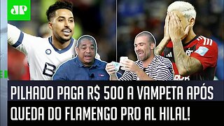 HILÁRIO! Pilhado PAGA APOSTA e PERDE R$ 500 pra Vampeta após Flamengo ser ELIMINADO do Mundial!