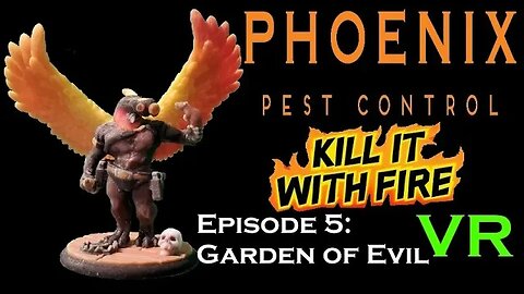 VR Pest Control - Kill It With Fire - Ep 5 Garden of Evil