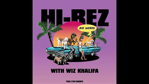 Hi-Rez Ft. Wiz Khalifa - Bye Haters