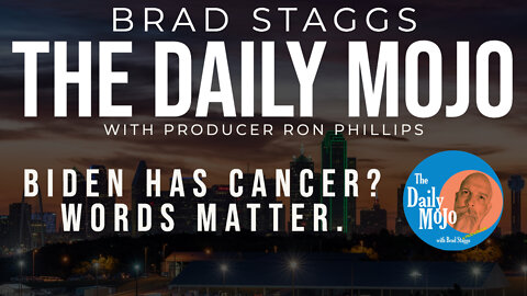 LIVE: Biden HAS Cancer? Words Matter.- The Daily Mojo