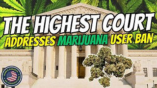 Supreme Court Addresses Marijuana Users 2A Ban & More