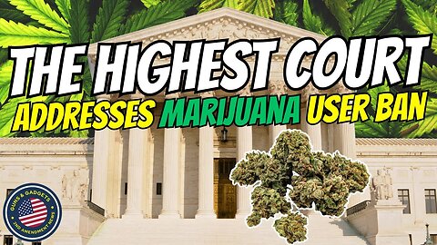 Supreme Court Addresses Marijuana Users 2A Ban & More