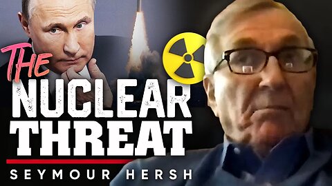 🚀 The Nuclear Option: ☣️ Is Putin Ready to Use It? - Seymour Hersh