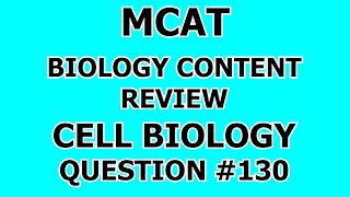 MCAT Biology Content Review Cell Biology Question #130