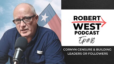 Cornyn Censure and Building Leaders or Followers | Ep 16