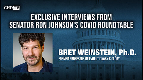 CHD.TV Exclusive With Brett Weinstein From the COVID Roundtable