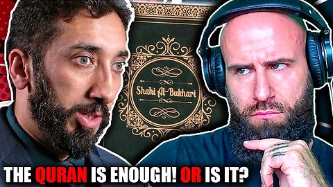 WHY Hadith If The Quran Is ENOUGH!? (Will Nouman Ali Khan CONVINCE Me About Hadith? )