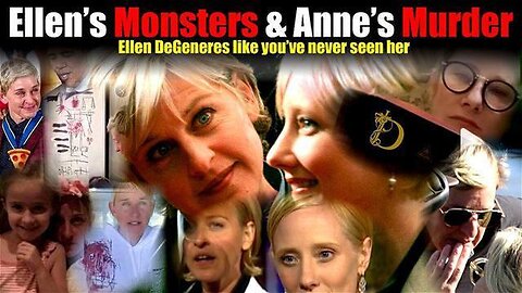 ELLEN'S MONSTERS AND ANNE'S MURDER THE TRUE STORY OF WHY ANNE HECHE WAS MURDERED