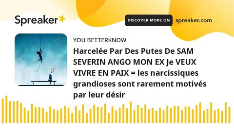 Harcelée Par Des Putes De SAM SEVERIN ANGO MON EX Je VEUX VIVRE EN PAIX = les narcissiques grandiose