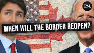 When will the Canada-US border open?