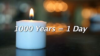 1000 Years = 1 Day