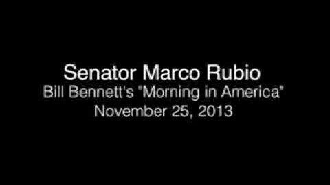 Senator Rubio on Bill Bennett's Morning in America