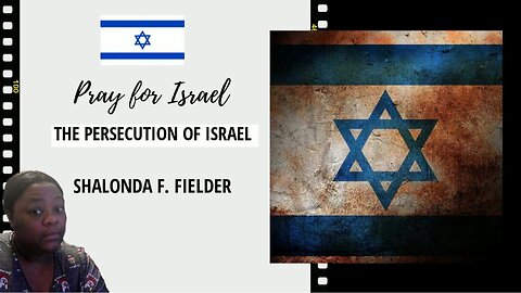 The Persecution Of Israel(Pray for Israel)