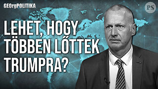 ​Lehet, hogy többen lőttek Trumpra? | GEOrgPOLITIKA​