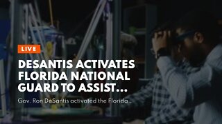 DeSantis activates Florida National Guard to assist corrections officers