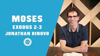 Character Study: Moses | Exodus 2-3 | Jonathan DiNovo
