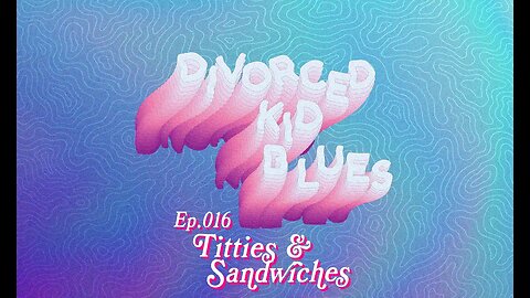 Ep. 016 - Titties & Sandwiches