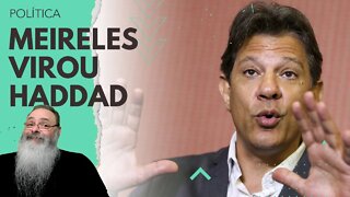 ISENTÕES queriam MEIRELES na ECONOMIA, vão LEVAR um HADDAD nos CHIFRES pra aprender a FAZER UM "L"