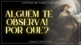 QUEM ESTÁ TE OBSERVANDO E COM QUE OBJETIVO? LEITURA DE TAROT ONLINE