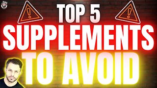 5 Supplements to Avoid